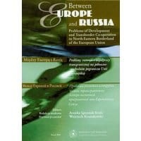 Between Europe and Russia. Problems of Development and Transborder Co-operation in North-Eastern Borderland of the European Union