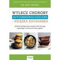 Wylecz choroby autoimmunologiczne – książka kucharska