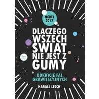Dlaczego wszechświat nie jest z gumy. Odkrycie fal grawitacyjnych.