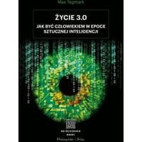 Życie 3.0. Człowiek w erze sztucznej inteligencji
