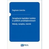 Zarządzanie kapitałem ludzkim w polskich przedsiębiorstwach. Metody, narzędzia, mierniki