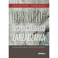 Dekalog współczesnego zarządzania. Najnowsze nurty, koncepcje, metody