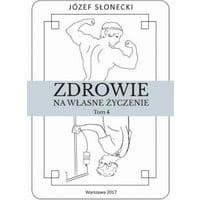 Zdrowie na własne życzenie. Tom 4