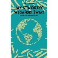 Jak stworzyć wegański świat