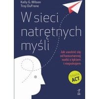 W sieci natrętnych myśli. Jak uwolnić się od bezustannej walki z lękiem i niepokojem