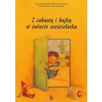 Z zabawą i bajką w świecie sześciolatka