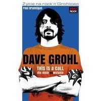 Dave Grohl. Oto moje (po)wołanie