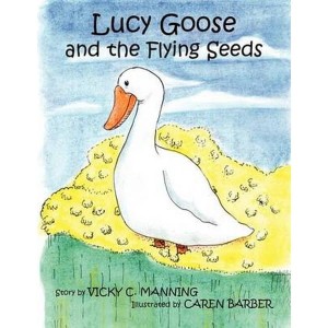 Lucy Goose and the Flying Seeds by Manning, Vicky, C.