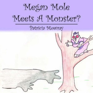 Megan Mole Meets A Monster? by Mowray, Patricia