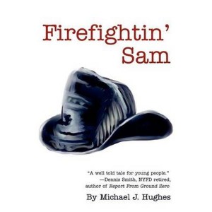 Firefightin' Sam by Hughes, Michael J.
