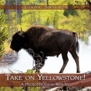 Take on Yellowstone!  A Photophonics (R) Reader by Swirnow, Linda