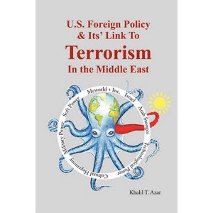 American Foreign Policy & Its' Link To Terrorism In The Middle East by Azar, Khalil T.