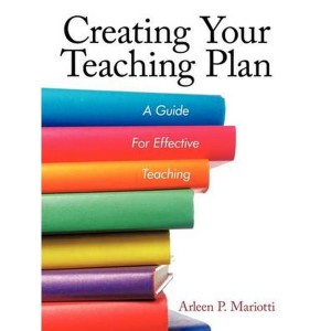 Creating Your Teaching Plan  A Guide for Effective Teaching by Mariotti, Arleen P.