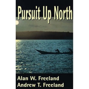 Pursuit Up North by Freeland, Alan W.