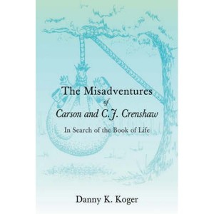 The Misadventures of Carson and C.J. Crenshaw by Koger, Danny K.