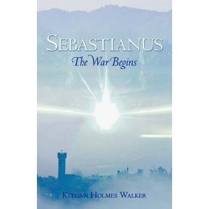 SEBASTIANUS  THE WAR BEGINS by Walker, Keegan Holmes