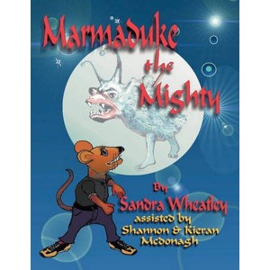 Marmaduke the Mighty by Wheatley, Sandra
