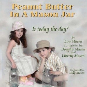 Peanut Butter In A Mason Jar by Mason, Lisa, Kay