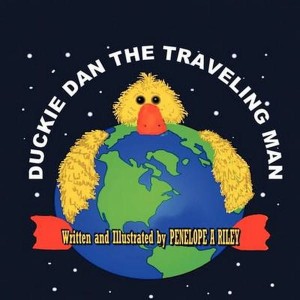 Duckie Dan The Traveling Man by Riley, Penelope A.