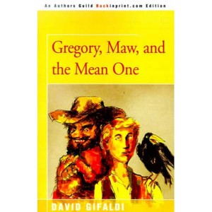 Gregory, Maw, and the Mean One by Gifaldi, David