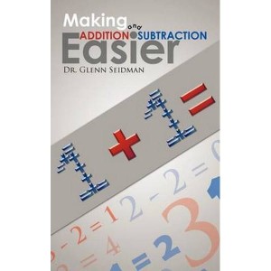 Making Addition and Subtraction Easier by Seidman, Glenn