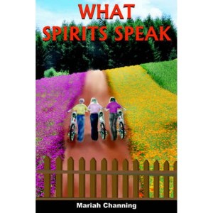 WHAT SPIRITS SPEAK by Channing, Mariah