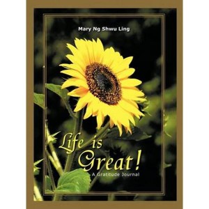 Life is Great!  A Gratitude Journal by Ng Shwu Ling, Mary