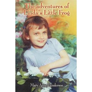 The adventures of Linda's Little Frog by Henderson, Mary Anne