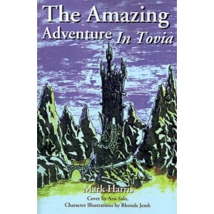 The Amazing Adventure in Tovia by Harris, Mark