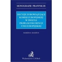 Decyzje zobowiązujące Komisji Europejskiej w świetle prawa konkurencji Unii Europejskiej