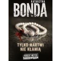 Tylko martwi nie kłamią