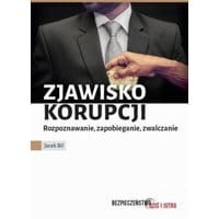 Zjawisko korupcji. Zapobieganie, rozpoznawanie, zwalczanie
