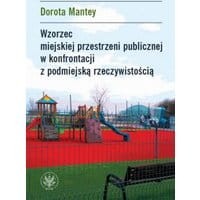 Wzorzec miejskiej przestrzeni publicznej w konfrontacji z podmiejską rzeczywistością