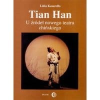 Tian Han. U źródeł nowego teatru chińskiego