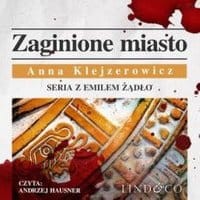 Zaginione miasto. Seria z Emilem Żądło. Tom 4