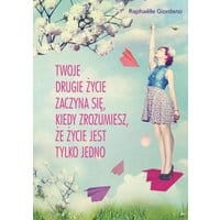 Twoje drugie życie zaczyna się kiedy zrozumiesz że życie masz tylko jedno