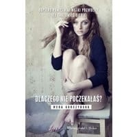 Dlaczego nie poczekałaś ?