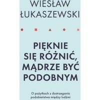 Pięknie się różnić mądrze być podobnym