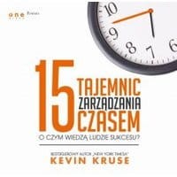15 tajemnic zarządzania czasem. O czym wiedzą ludzie sukcesu?