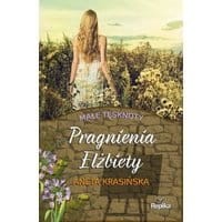 Pragnienia Elżbiety. Małe tęsknoty