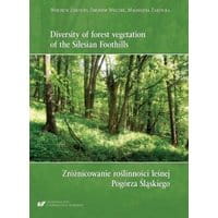 Diversity of forest vegetation of the Silesian Foothills / Zróżnicowanie roślinności leśnej Pogórza Śląskiego