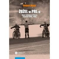 Żużel w PRL-u. Sport żużlowy w Polsce w latach 1948-1989