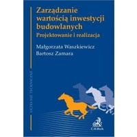Zarządzanie wartością inwestycji budowlanych. Projektowanie i realizacja