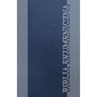 Biblia Ekumeniczna. Pismo Święte Starego i Nowego Testamentu z księgami deuterokanonicznymi