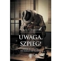 Uwaga, szpieg! Dzieje wywiadu od Noego do Bonda