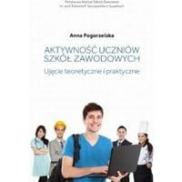 Aktywność uczniów szkół zawodowych. Ujęcie teoretyczne i praktyczne