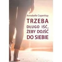 Trzeba długo iść, żeby dojść do siebie