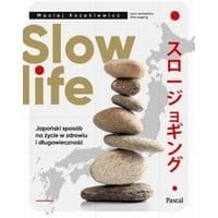 Slow life. Japoński sposób na życie w zdrowiu i długowieczność