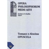 Tomasz z Akwinu - Opuscula tom 9, fasc. 2