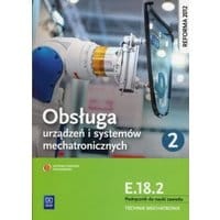Obsługa urządzeń i systemów mechatronicznych E.18.2 Podręcznik do nauki zawodu technik mechatronik Część 2